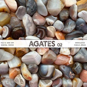 May include: A close-up image of a collection of agate stones. The stones are various shades of brown, gray, and white with intricate patterns. The image is labeled "Agates 02" and includes the details "10x7.5 300 DPI Digital Paper 3000x2250 Pixels JPEGs".