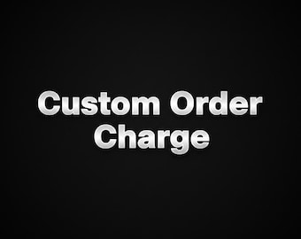 Custom Order Charge