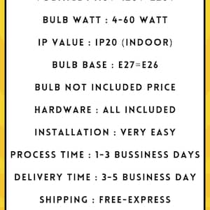 May include: A black and white image with text describing the specifications of a light fixture. The text includes: Voltage: 110V-120V-220V, Bulb Watt: 4-60 Watt, IP Value: IP20 (Indoor), Bulb Base: E27=E26, Bulb Not Included Price, Hardware: All Included, Installation: Very Easy, Process Time: 1-3 Business Days, Delivery Time: 3-5 Business Day, Shipping: Free-Express, HT All Design.
