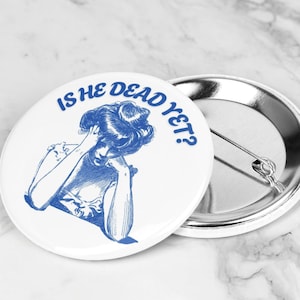 Is He Dead Yet Pin, Anti-Trump Button, F*ck Trump, No Kings, Anti-MAGA, No Oligarchs, Liberal Pin, Democrat Button, FDT Pin,Not My President