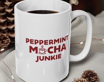 Peppermint Mocha Junkie Mug, 11oz mug, 15oz mug, Coffee lover, Coffee gift, Coffee mug