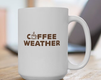 Coffee Weather mug, White Ceramic, 11oz., 15oz., coffee lover, fall, autumn, flavored coffee, coffee snob