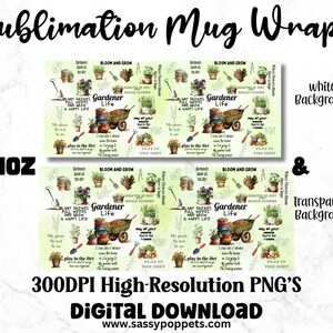 May include: A set of four 11oz sublimation mug wraps featuring a green and white design with the text "Gardener Life" and various gardening-themed illustrations. The text "Plant Dreams Full of Weeds and Grow a Happy Life" is also included. The wraps are available in both white and transparent backgrounds. 300DPI High-Resolution PNG's Digital Download www.sassypoppets.com