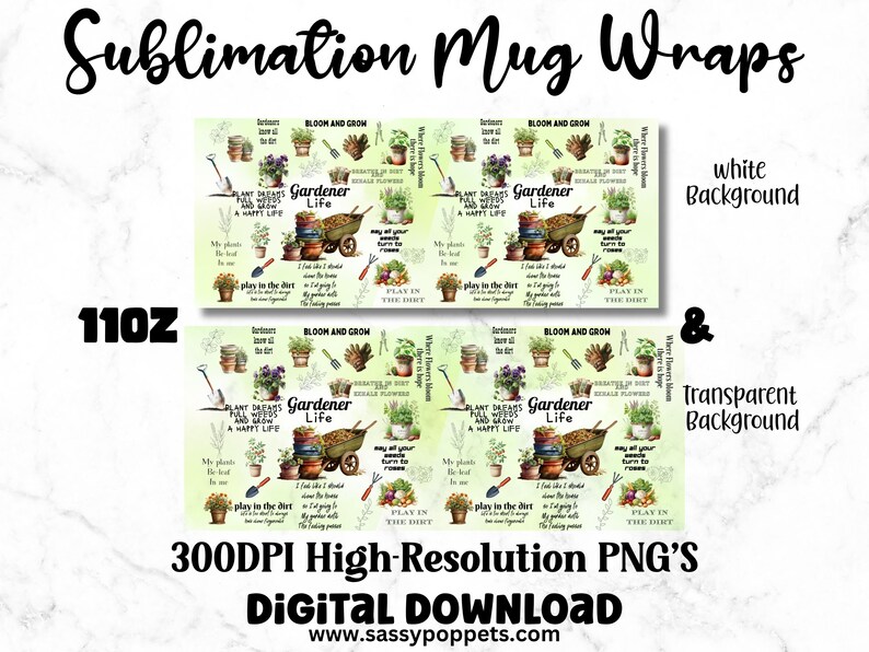 May include: A set of four 11oz sublimation mug wraps featuring a green and white design with the text "Gardener Life" and various gardening-themed illustrations. The text "Plant Dreams Full of Weeds and Grow a Happy Life" is also included. The wraps are available in both white and transparent backgrounds. 300DPI High-Resolution PNG's Digital Download www.sassypoppets.com