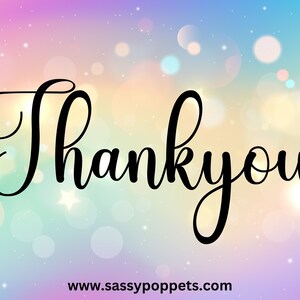 May include: Thank you text in a black cursive font on a colorful background with a blurred bokeh effect. The text is on a gradient background of pink, purple, blue, and green. The website address www.sassypoppets.com is at the bottom of the image.