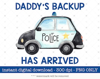 Digital Download, Daddys Backup Has Arrived Png, Sublimation Design, DTF Transfer, Police Clipart, New Baby Design, Police Baby Romper Png