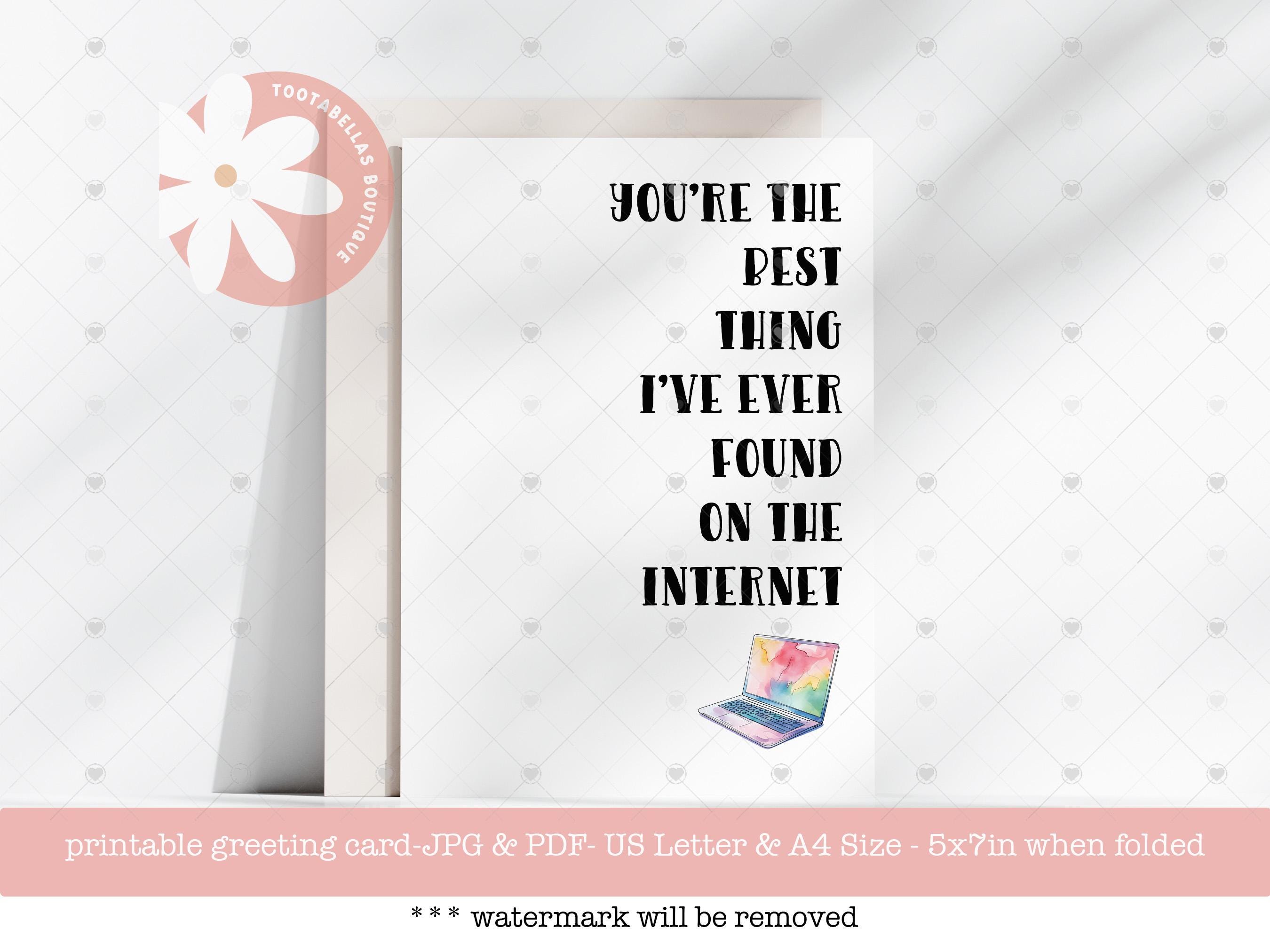 Funny Birthday Card Printable - Best Thing I've Ever Found on the Internet, Online Dating Anniversary & Valentines Day Card for Couples