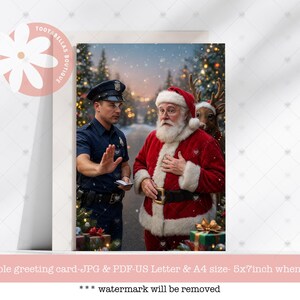 May include: A Christmas-themed greeting card featuring Santa Claus being stopped by a police officer. Santa wears a red suit with white trim, while the officer is in a blue uniform. A reindeer peeks over Santa's shoulder. The card includes the text: "printable greeting card - JPG & PDF-US Letter & A4 size - 5x7inch when folded".