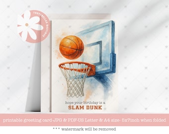 May include: Watercolor-style basketball-themed greeting card. An orange basketball is suspended mid-air above a hoop. The text reads, "hope your birthday is a SLAM DUNK." The card is a printable greeting card.