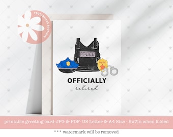 May include: A printable greeting card featuring a cartoon illustration of a police officer's uniform, including a badge, handcuffs, and a vest. The text "OFFICIALLY retired" is printed below the illustration.