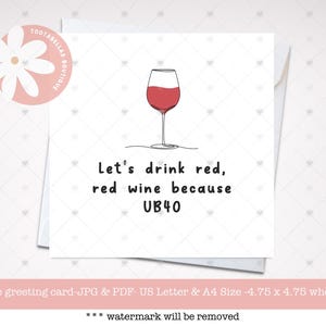Biglietto di auguri di compleanno stampabile, divertente biglietto di auguri per il 40° compleanno - Biglietto di auguri per il vino per lui o per lei, biglietto di auguri per i 40 anni, beviamo vino rosso UB40