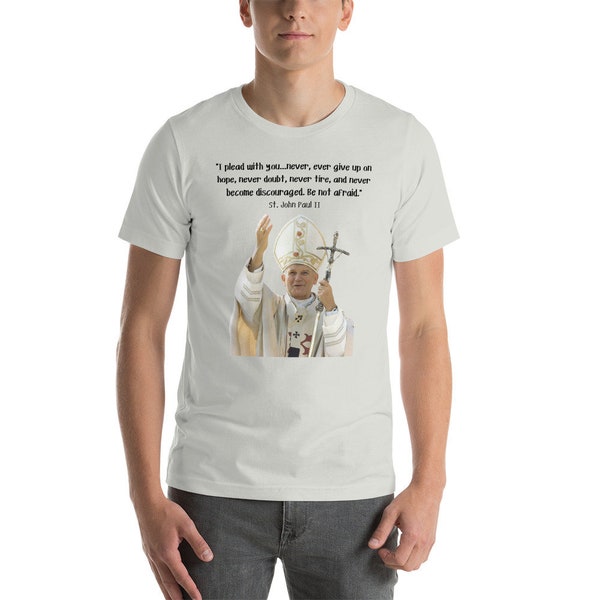 St. John Paul II- Don't be afraid Unisex T-Shirt