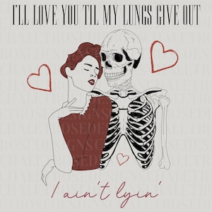 I’ll Love You Til My Lungs Give Out Tyler Childers PNG - All Your’n Sublimation, Tyler Childers PNG, Country Sublimation, Apparel Making png