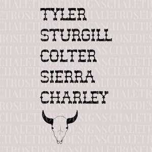 May include: Black and white graphic design with the names Tyler, Sturgill, Colter, Sierra, and Charley. A black silhouette of a bull skull is below the names.