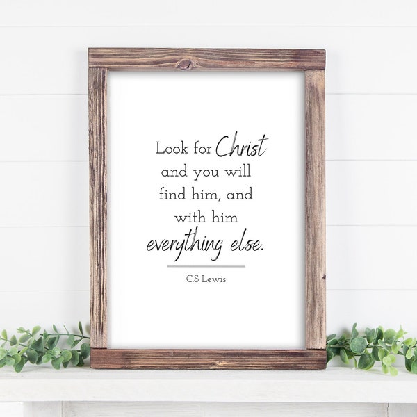 Look For Christ And You Will Find Him, And With Him Everything Else, C.S. Lewis Quote, Christian Wall Art, Religious Art, Digital Download