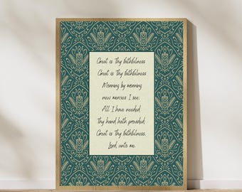 May include: A teal green printable wall art print with a gold floral pattern and a quote that reads: "Great is Thy faithfulness. Great is Thy faithfulness. Morning by morning new mercies I see: All I have needed Thy hand hath provided: Great is Thy faithfulness. Lord, unto me."