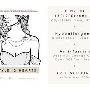 May include: Line drawing of a necklace with a 2 hearts style. The necklace length is 18" + 2" extension, adjustable from 18" to 20". The necklace is hypoallergenic, nickel and lead free, and anti-tarnish.