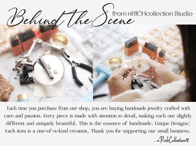 May include: A close-up of a person's hands working on jewelry. The image shows tools, beads, and a magnifying glass. The text "Behind the Scene from nRICHcollection Studio" is at the top of the image. The text "Each time you purchase from our shop, you are buying handmade jewelry crafted with care and passion. Every piece is made with attention to detail, making each one slightly different and uniquely beautiful. This is the essence of handmade. Unique Designs: Each item is a one-of-a-kind creation. Thank you for supporting our small business. - nRichCollection" is at the bottom of the image.