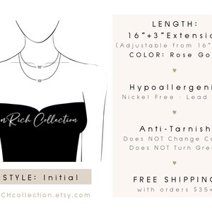 May include: A rose gold initial necklace with a 16-inch chain and a 3-inch extender. The necklace is hypoallergenic, nickel-free, and lead-free. It is also anti-tarnish, so it will not change color or turn green.