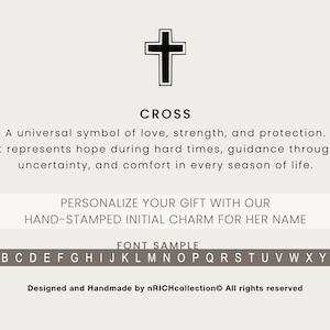 May include: A black cross symbol with the word "CROSS" below it. The text below the symbol reads: "A universal symbol of love, strength, and protection. It represents hope during hard times, guidance through uncertainty, and comfort in every season of life." The text below that reads: "PERSONALIZE YOUR GIFT WITH OUR HAND-STAMPED INITIAL CHARM FOR HER NAME." The text below that reads: "FONT SAMPLE" and shows the alphabet in uppercase letters. The text at the bottom reads: "Designed and Handmade by nRICHcollection All rights reserved."