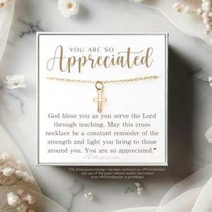 May include: A white gift box with a gold cross necklace inside. The box has a message that reads "You are so Appreciated."  The message continues, "God bless you as you serve the Lord through teaching. May this cross necklace be a constant reminder of the strength and light you bring to those around you. You are so appreciated."