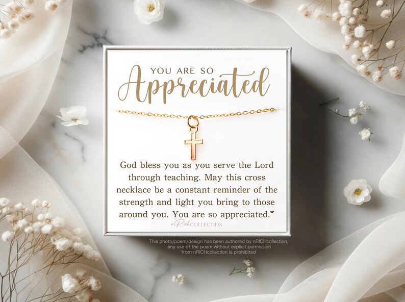 May include: A white gift box with a gold cross necklace inside. The box has a message that reads "You are so Appreciated."  The message continues, "God bless you as you serve the Lord through teaching. May this cross necklace be a constant reminder of the strength and light you bring to those around you. You are so appreciated."