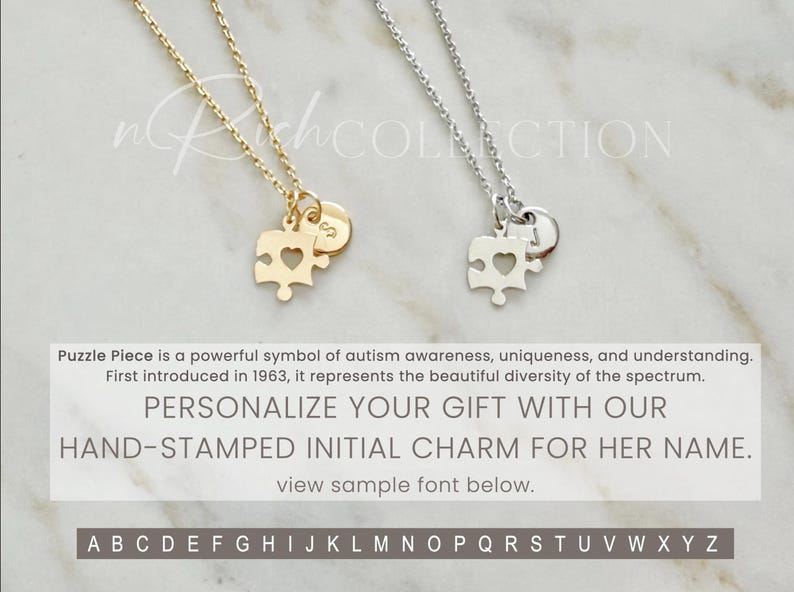 May include: Two gold and silver necklaces with puzzle piece charms. The charms have a heart cut out of the center. The necklaces are on a white marble background. The text "PERSONALIZE YOUR GIFT WITH OUR HAND-STAMPED INITIAL CHARM FOR HER NAME." is below the necklaces. The text "view sample font below." is below the text. The alphabet is displayed below the text.