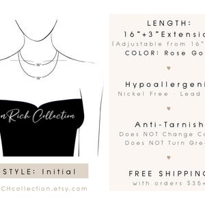 May include: A rose gold initial necklace with a 16-inch chain and a 3-inch extender. The necklace is hypoallergenic, nickel-free, and lead-free. It is also anti-tarnish, so it will not change color or turn green.