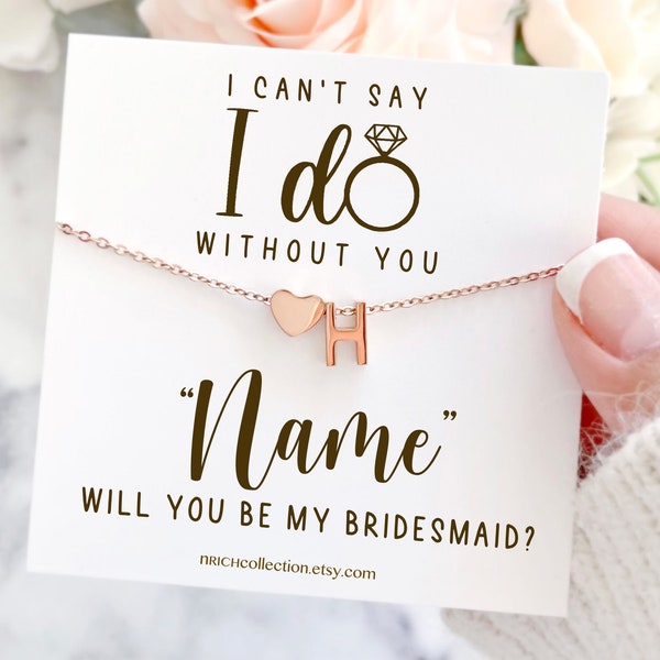 Bridesmaid Proposal Will You Be My Bridesmaid Personalized Gift Name Initial Necklace can't say I do without you Necklace Custom Bridesmaid