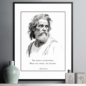 May include: Black and white illustration of a man with a beard and long hair. The quote "The mind is everything. What you think, you become. - Epictetus" is printed below the illustration.