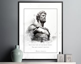 May include: Black and white print featuring a stoic bust of a man with a beard and muscular physique. The artwork includes the quote "JUST THAT YOU DO THE RIGHT THING. THE REST DOESN'T MATTER." by Marcus Aurelius.