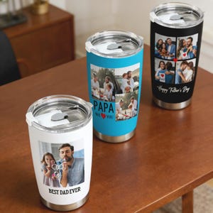May include: Three stainless steel travel mugs with personalized photo collages. One white mug says "BEST DAD EVER." A blue mug says "PAPA WE ❤️ YOU." A black mug says "Happy Father's Day."