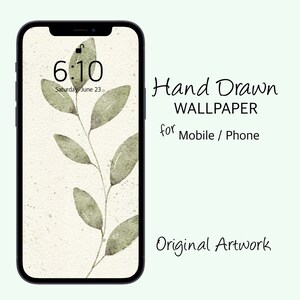 May include: A digital phone screen with a hand-drawn watercolor illustration of a green leafy branch on a beige background. The time is 6:10 and the date is Saturday, June 23. The text "Hand Drawn WALLPAPER for Mobile / Phone Original Artwork" is visible below the phone.