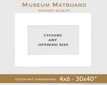 May include: White museum matboard with a 4x6 to 30x40 inch outer mat dimension. The text "Choose any opening size" is printed on the matboard. The text "Single-White" is printed below the matboard.