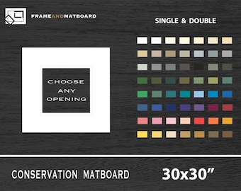 May include: A white mat board with the text "Choose Any Opening" in black. The mat board is 30 inches by 30 inches. A color chart of mat board colors is shown on the right side of the image. The text "Single & Double" and "Conservation Matboard" is also shown in the image.