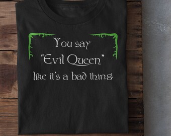 Evil Queen Mom | Evil Queen Shirt | Villain Mom Gift | You Say Evil Queen Like it's a Bad Thing - Unisex Jersey Short Sleeve Tee