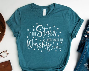 Christian Shirts, If The Stars Were Made To Worship, Christian T-Shirt, Worship Shirt, Gifts For Women, Christian Shirt Gift, Women Shirt