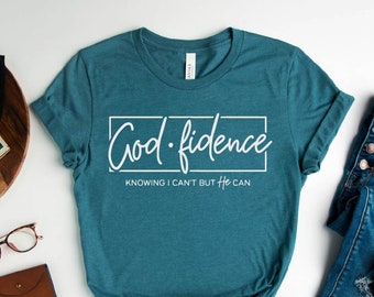 God Fidence Knowing I Can't But He Can T Shirt God Fidence Knowing I Can't But He Can T Shirt