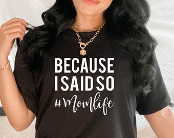 Because I Said So. Momlife Mom Life Funny Parenting T Shirt Because I Said So. Momlife Mom Life Funny Parenting T Shirt