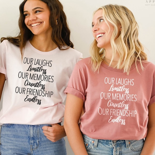 Best Friends Shirt, Our Laughs Are Limitless, Our Memories Are Countless, Our Friendship is Endless, Best Friend Matching Tees, Friend Gifts