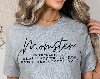 Momster Shirt, Funny Mom Definition Tee, What Happens To Mom, Motherhood T-Shirts, Mom Life Shirts, Sarcastic Mom Shirt, Mother's Day Gift