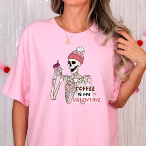 Coffee Is My Valentine Shirt, Skeleton Valentines Shirt, Valentine&#39;s Day Shirt, Womens Clothing, Retro Valentines Shirt, Coffee Lover Gift