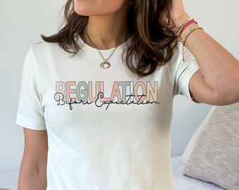 Regulation Before Expectation T-Shirt - Occupational Therapy Shirt - SPED Teacher Gift - Adaptive Learning Tee - Sensory Regulation Shirt