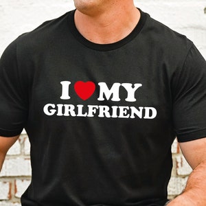 I Love My Girlfriend Shirt, Valentine Day Shirt, I Heart My Girlfriend Shirt, Valentine Shirt for Him, Valentine Boyfriend Shirt