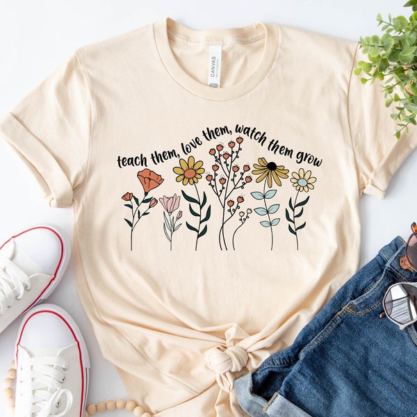 Teacher Shirt, Teach Them Love Them Watch Them Grow,  Special Education Teacher, Teacher Gifts, Preschool Shirt, Cute Teacher Flower Shirt,