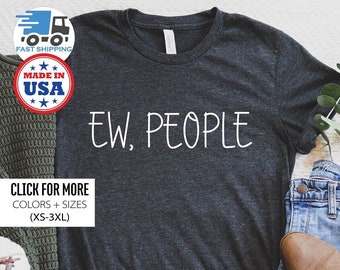 Ew People Shirt, Antisocial Shirt, Hipster Shirts,  Sarcastic Tee, Workout T-shirt, Funny Tee, Awkward Shirt, Introvert Shirts for Women