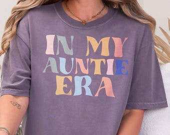 Comfort Colors® In My Auntie Era Shirt, Auntie Shirt, Gift for Aunt, Aunt Birthday Gift, Pregnancy Announcement Shirt for Aunt
