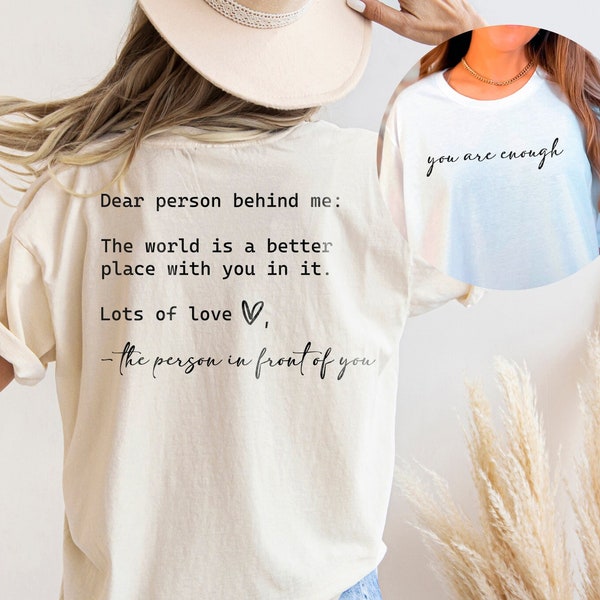 Liebe Person hinter mir, Sie sind genug Tshirt für Freunde und Familie, Freundlichkeit Shirt, psychische Gesundheit Matters Shirt, an die Person hinter mir