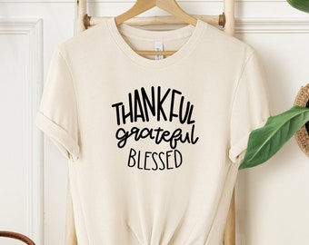 Thankful Grateful Blessed Shirt, Thanksgiving Crewneck, Thankful and Blessed Shirt, Gift for Mom, Thankful T-Shirt, Thanksgiving Party Shirt
