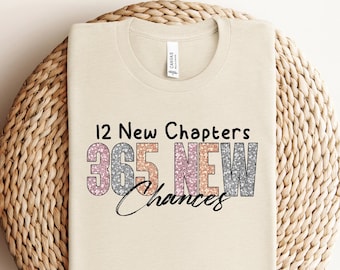 12 New Chapters 365 New Chances Shirt, Motivational Shirt, 2024 Women's Shirts, New Years Party, Cute New Years Eve Shirt, New Years Gift